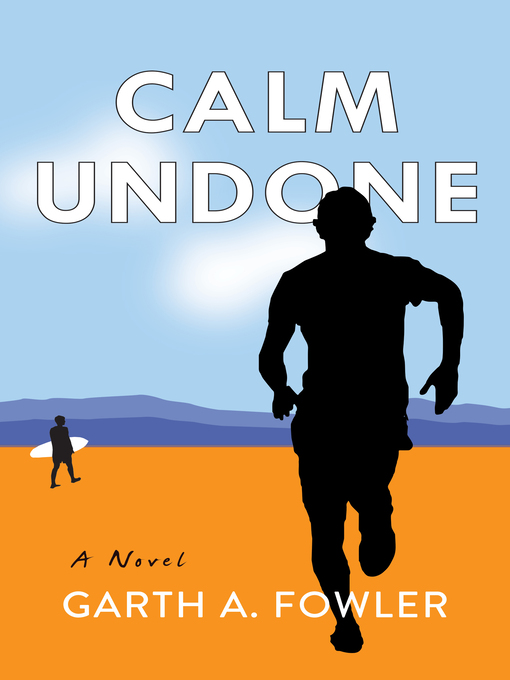 Title details for Calm Undone by Garth A. Fowler - Available